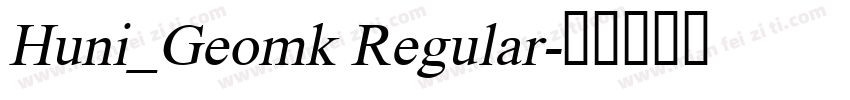 Huni_Geomk Regular字体转换